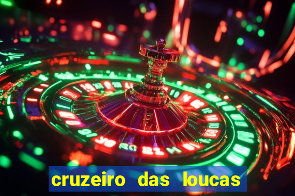 cruzeiro das loucas onde assistir